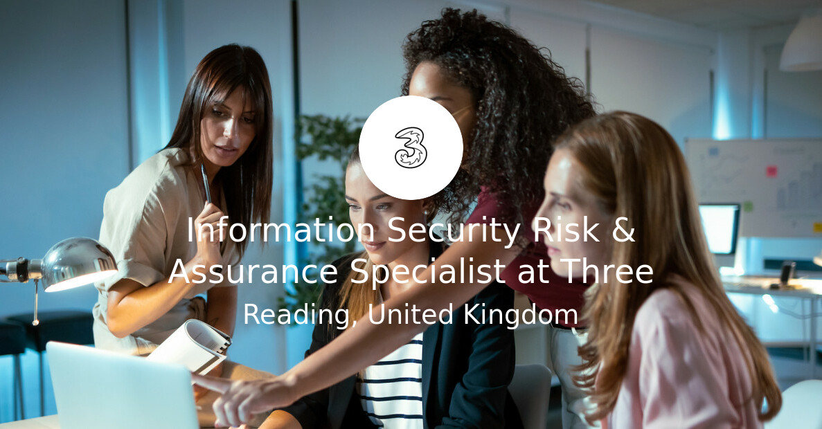 Information Security Risk & Assurance Specialist at Three ...